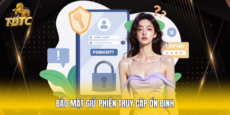 Bảo mật giữ phiên truy cập ổn định
