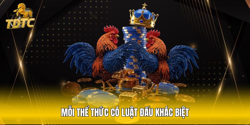 Mỗi thể thức có luật đấu khác biệt