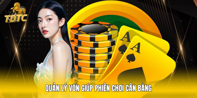 Quản lý vốn giúp phiên chơi cân bằng