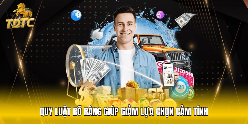Quy luật rõ ràng giúp giảm lựa chọn cảm tính