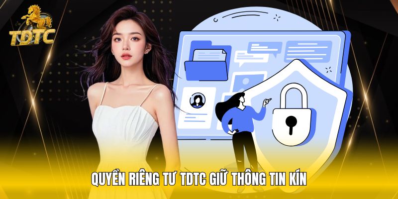 Quyền riêng tư TDTC giữ thông tin kín