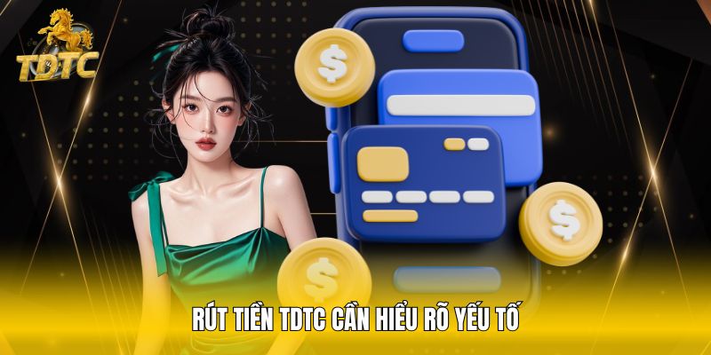 Rút tiền TDTC cần hiểu rõ yếu tố