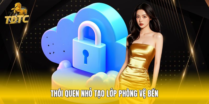 Thói quen nhỏ tạo lớp phòng vệ bền