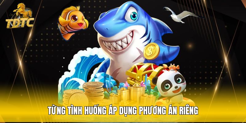 Từng tình huống áp dụng phương án riêng